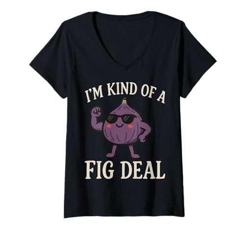 Damen I'm Kind of A Fig Deal T-Shirt mit V-Ausschnitt von Feige Wortspiel Feinschmecker Obst Vegan