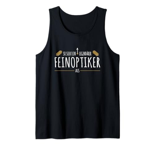 Herren Feinoptik Beruf Optiker Zubehör Gesellenprüfung Feinoptiker Tank Top von Feinoptiker Geschenk & Optiker Zubehör