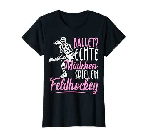 Ballet? Echte Mädchen Spielen Feldhockey Feldhockeyspieler T-Shirt Ballet? Echte Mädchen Spielen Feldhockey Feldhockeyspieler T-Shirt von Feldhockey Hockeyfan Sport Bekleidung & Designs