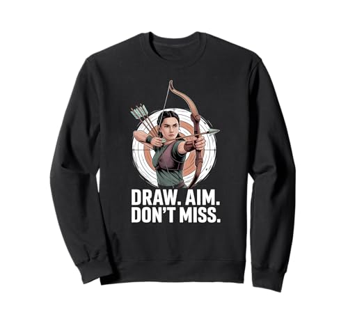 Draw Aim Don't Miss Motivational Bogenschießen für Frauen Sweatshirt von Female Warrior Apparel Gifts by Anastasia