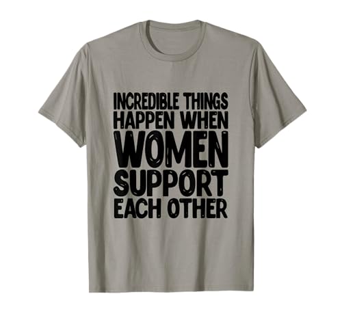 Unglaubliche Dinge, wenn Frauen sich gegenseitig unterstützen Frauen T-Shirt Unglaubliche Dinge, wenn Frauen sich gegenseitig unterstützen Frauen T-Shirt von Feminism Gift Womens Rights Resist Kanig Design