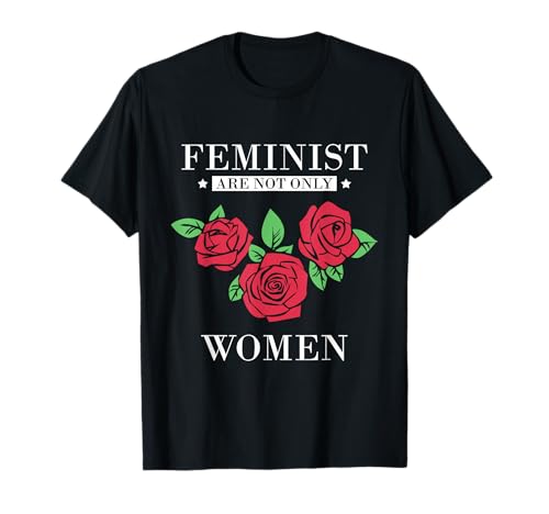 Feminist Are Not Only Women Frauen Feminismus Feminist T-Shirt von Feminismus Feminist Emanzipation Geschenk Ideen