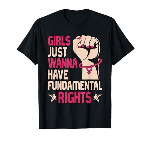 Girls Just Wanna Have Fundamental Rights - Feminismus T-Shirt Girls Just Wanna Have Fundamental Rights - Feminismus T-Shirt von Feminismus Frauenrechte Gleichstellung Aktivismus