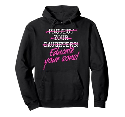 Protect Your Daughters Educate Your Sons Feministin Frauen Pullover Hoodie Protect Your Daughters Educate Your Sons Feministin Frauen Pullover Hoodie von Feminismus Zitate Für Emanzipation & Frauenpower