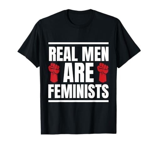 Feminismus Real Men Are Feminists T-Shirt Feminismus Real Men Are Feminists T-Shirt von Feminismus für Gleichberechtigung Starke Frauen