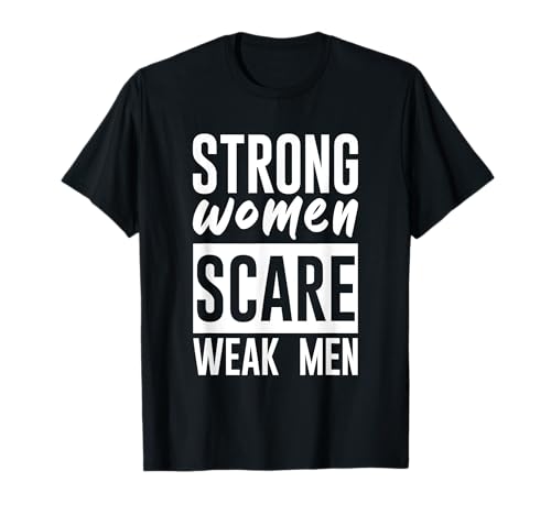 Strong Women Scare Weak Men - T-Shirt Strong Women Scare Weak Men - T-Shirt von Feminist Bekleidung