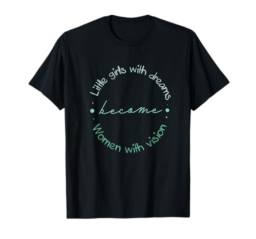 Feministin I Kleine Mädchen mit Träumen werden Frauen mit Visionen T-Shirt Feministin I Kleine Mädchen mit Träumen werden Frauen mit Visionen T-Shirt von Feminist Gifts & Womens Rights Gifts