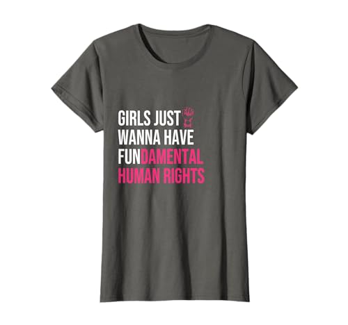 Girls Just Wanna Have Fundamental Human Rights T-Shirt Girls Just Wanna Have Fundamental Human Rights T-Shirt von Feminist Pride