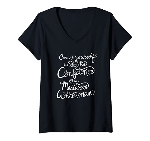 Damen Carry yourself with the confidence of a mediocre white man T-Shirt mit V-Ausschnitt Damen Carry yourself with the confidence of a mediocre white man T-Shirt mit V-Ausschnitt von Feminist Snugg