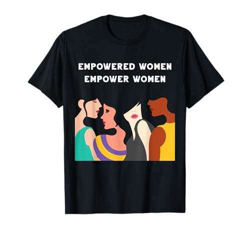 Empowered Women Empowering Women Feminist Girl Power Strong T-Shirt Empowered Women Empowering Women Feminist Girl Power Strong T-Shirt von Feminist Apparel