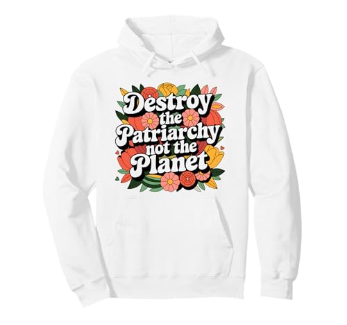 Zerstöre das Patriarchat, nicht die Planet Feminist für Eco Girls Pullover Hoodie Zerstöre das Patriarchat, nicht die Planet Feminist für Eco Girls Pullover Hoodie von Feminist Women Nature Eco Warrior Empowering Teens
