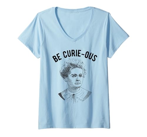 Damen Marie Curie Pun - Sei neugierig - Frauen in der Wissenschaft Feministin T-Shirt mit V-Ausschnitt Damen Marie Curie Pun - Sei neugierig - Frauen in der Wissenschaft Feministin T-Shirt mit V-Ausschnitt von Feminist Women in Science