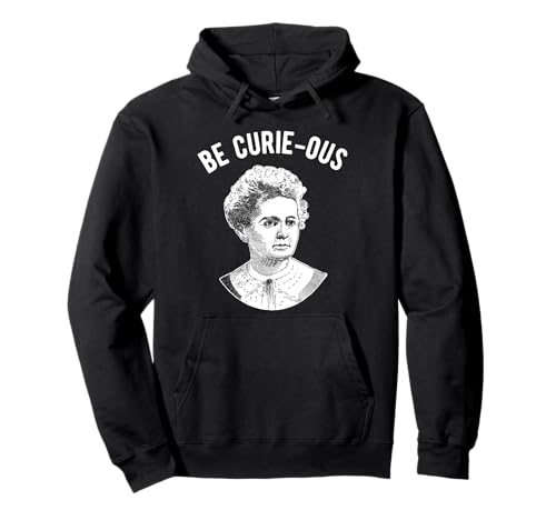 Marie Curie Pun - Sei neugierig - Frauen in der Wissenschaft Pullover Hoodie Marie Curie Pun - Sei neugierig - Frauen in der Wissenschaft Pullover Hoodie von Feminist Women in Science
