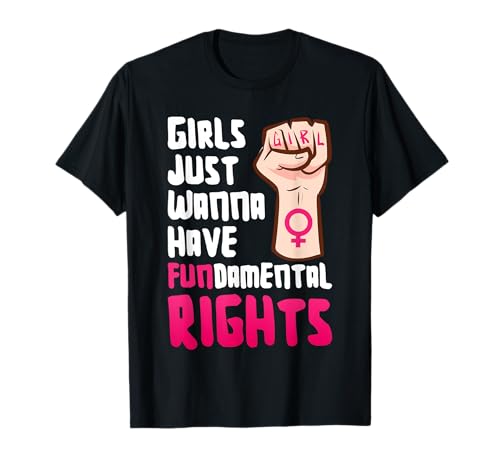 Girls Just Wanna Have Fundamental Rights - Feminismus T-Shirt Girls Just Wanna Have Fundamental Rights - Feminismus T-Shirt von Feminismus Frauenrechte Gleichstellung Geschenkide