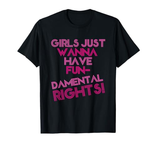 Girls Just Wanna Have Fundamental Rights Feministische Frauen T-Shirt Girls Just Wanna Have Fundamental Rights Feministische Frauen T-Shirt von Feminist Gifts Co.