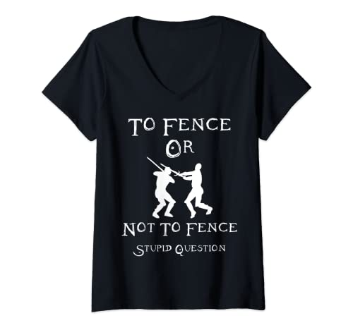 Damen Fencing T-Shirt – To Fence Or Not To Fence Stupid Question T-Shirt mit V-Ausschnitt von Fencing Shirt