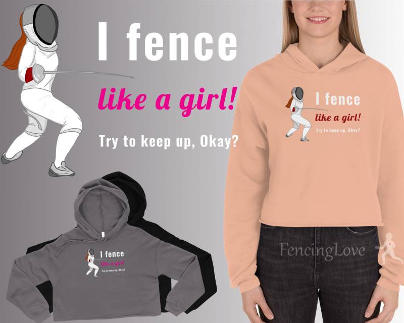 Fäuchen Crop Hoodie I Fence Like A Girl. Lustiges Geschenk Für Fechtermädchen Oder Frauen, Perfekt Zum Fesseln Von Wettbewerben Und Vereinen von FencingLove