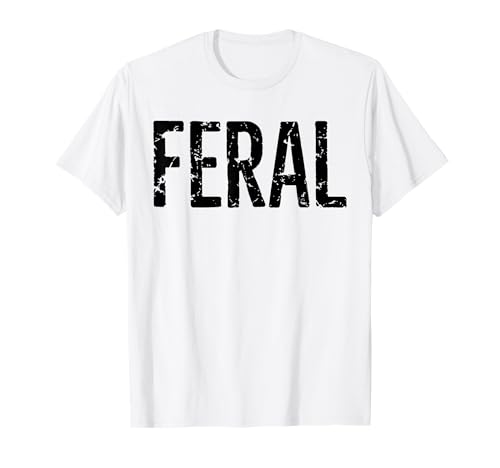 Feral Shirt Retro Vintage Feral Lustig Spruch Zitat Herren Damen T-Shirt Feral Shirt Retro Vintage Feral Lustig Spruch Zitat Herren Damen T-Shirt von Feral Funny Saying Quote Shirt