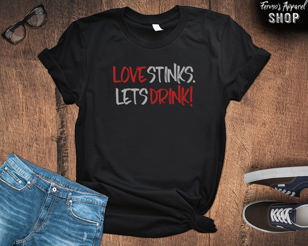Liebe Stinkt Lässt Trinken Hemd, Perfekte Valentinstag Geschenk Für Menschen, Die Singles Zu, Hassen Zu Feiern von FermosApparelShop