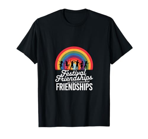 FESTIVAL FRIENDSHIPS ARE THE BEST KIND OF FRIENDSHIPS T-Shirt von Festival Day Awake Friendships Kind Music Dust