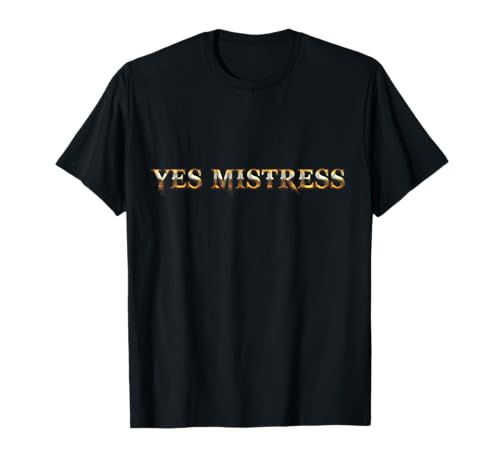 Yes Mistress Submissive BDSM Kinky Fetisch für devote Damen T-Shirt Yes Mistress Submissive BDSM Kinky Fetisch für devote Damen T-Shirt von Fetisch, DDLG und BDSM Shirt Kinky Frau & Mann