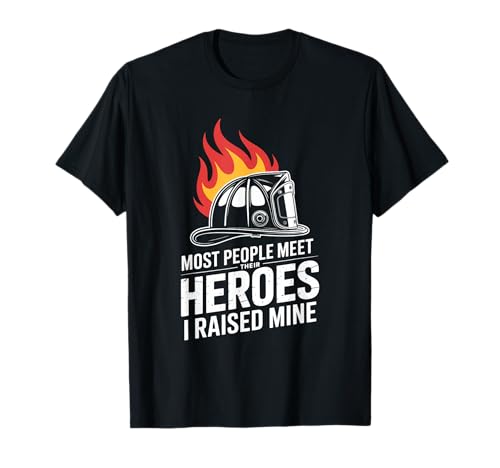 Mama Feuerwehr Most People Meet Their Heroes I Raised Mine T-Shirt von Feuerwehr Familie Eltern Stolz Mutter Vater