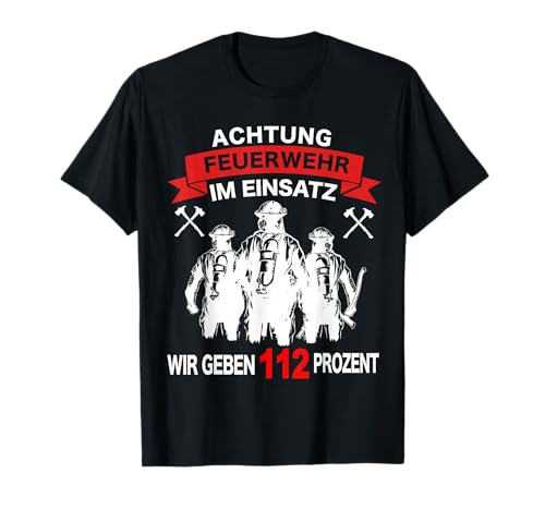 Feuerwehr Herren Feuerwehrmann Spruch Feuerwehrfrau Damen T-Shirt Feuerwehr Herren Feuerwehrmann Spruch Feuerwehrfrau Damen T-Shirt von Feuerwehr Feuerwehrmänner Feuerwehrfrau Geschenk