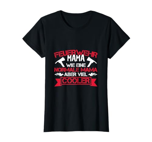 Feuerwehr Mama Wie Eine Normale Mama Nur Cooler Feuerwehr T-Shirt von Feuerwehr Geschenk Feuerwehrfrau Jugendfeuerwehr