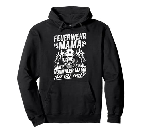 FEUERWEHR MAMA WIE EINE NORMALER MAMA NUR VIEL COOLER Pullover Hoodie von Feuerwehr Mama Geschenk Motiv