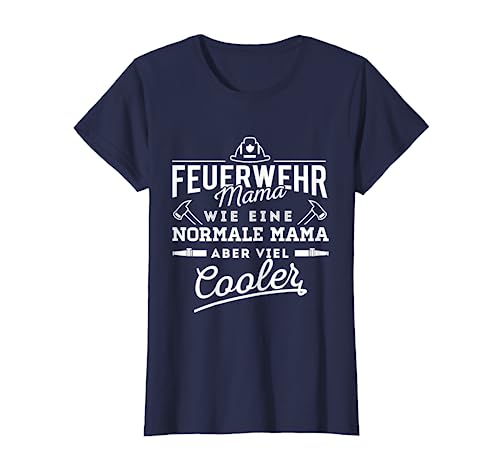 Feuerwehr-Mama viel cooler - Feuerwehr T-Shirt T-Shirt von Feuerwehr Mama T-Shirts