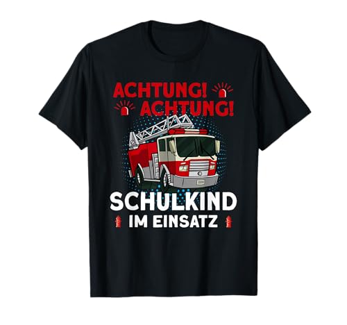 Kinder Feuerwehr ACHTUNG! Schulkind im Einsatz Einschulung T-Shirt Kinder Feuerwehr ACHTUNG! Schulkind im Einsatz Einschulung T-Shirt von Feuerwehr Schulkind T-Shirt für coole Erstklässler
