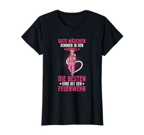 Feuerwehrfrau Die Besten Mädchen Sind Bei Der Feuerwehr T-Shirt Feuerwehrfrau Die Besten Mädchen Sind Bei Der Feuerwehr T-Shirt von Feuerwehr Spruch Geschenke Für Frauen