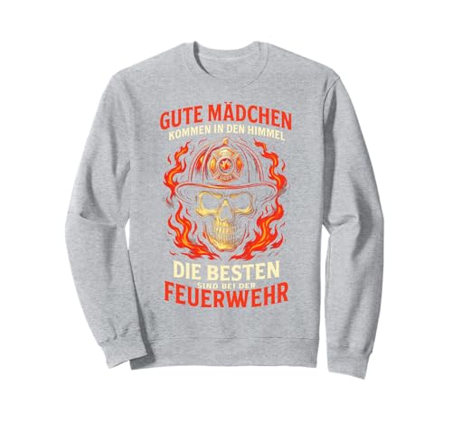 Gute Mädchen Kommen In Den Himmel. Die Besten S... Sweatshirt von Feuerwehrfrau Feuerwehr Feuerwehrauto Feuer