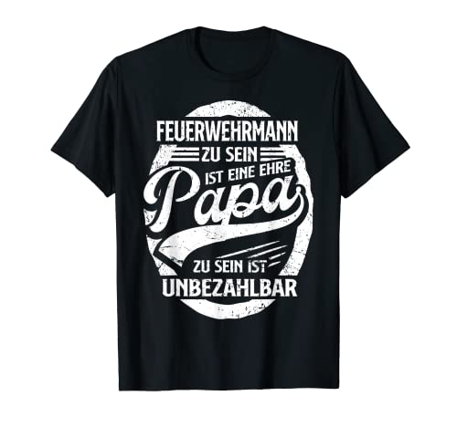 Herren Feuerwehrmann Papa Ehre Vatertag Feuerwehr Vater T-Shirt Herren Feuerwehrmann Papa Ehre Vatertag Feuerwehr Vater T-Shirt von Feuerwehrmann Papa Sprüche Geschenke