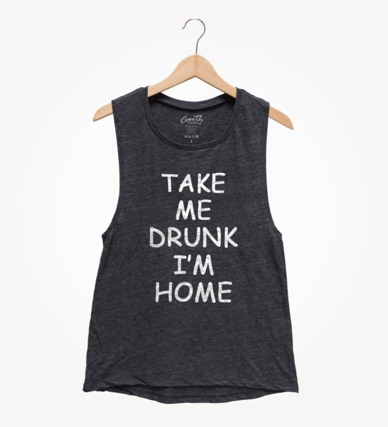 Frauen Muskel-T-Shirt Take Me Drunk I'm Home - Party Tank Top von FierceTankDesign