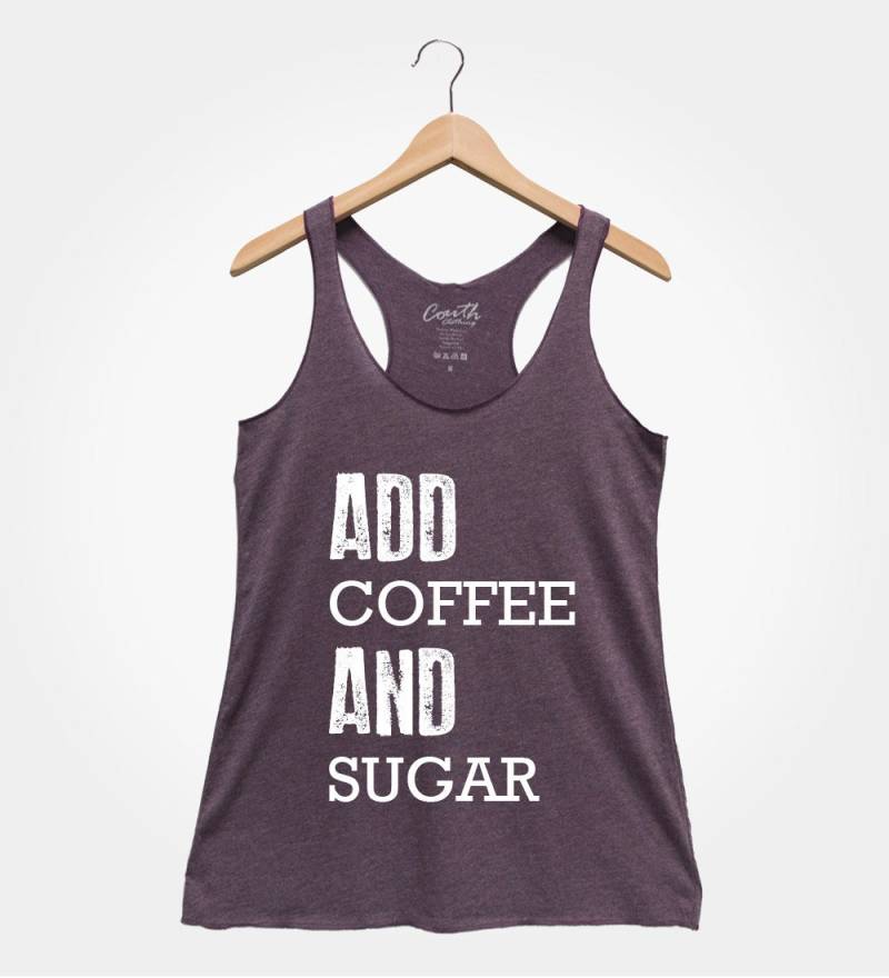 Kaffee Hinzufügen Zucker Racerback Tank Top, Damen Grafik T-Shirt von FierceTankDesign