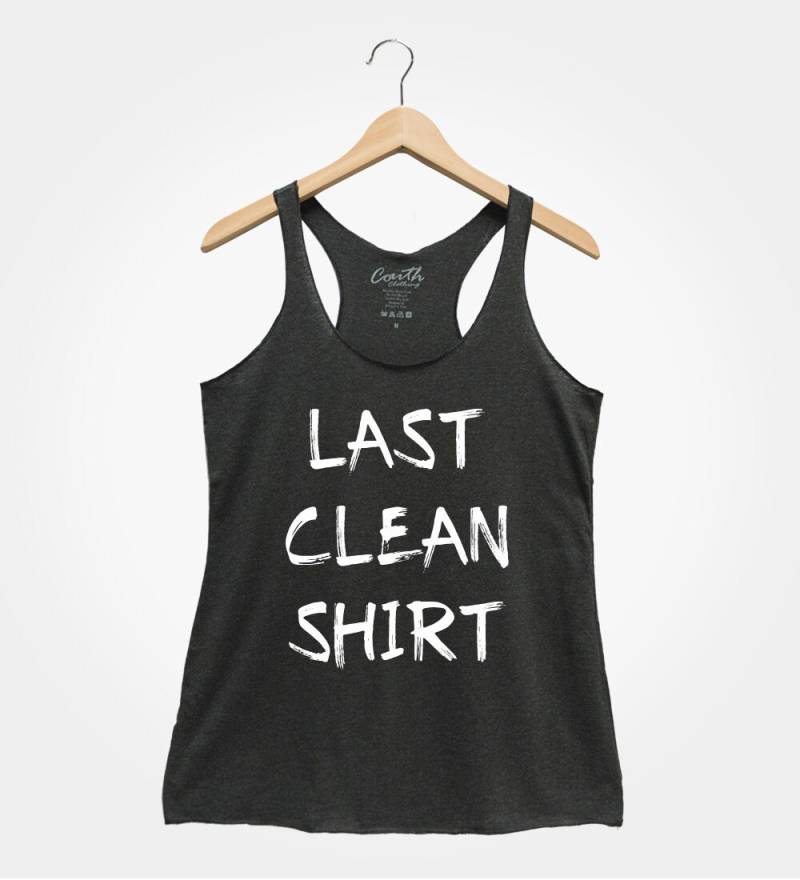Last Clean Shirt Tank Top - Frauen Gym von FierceTankDesign