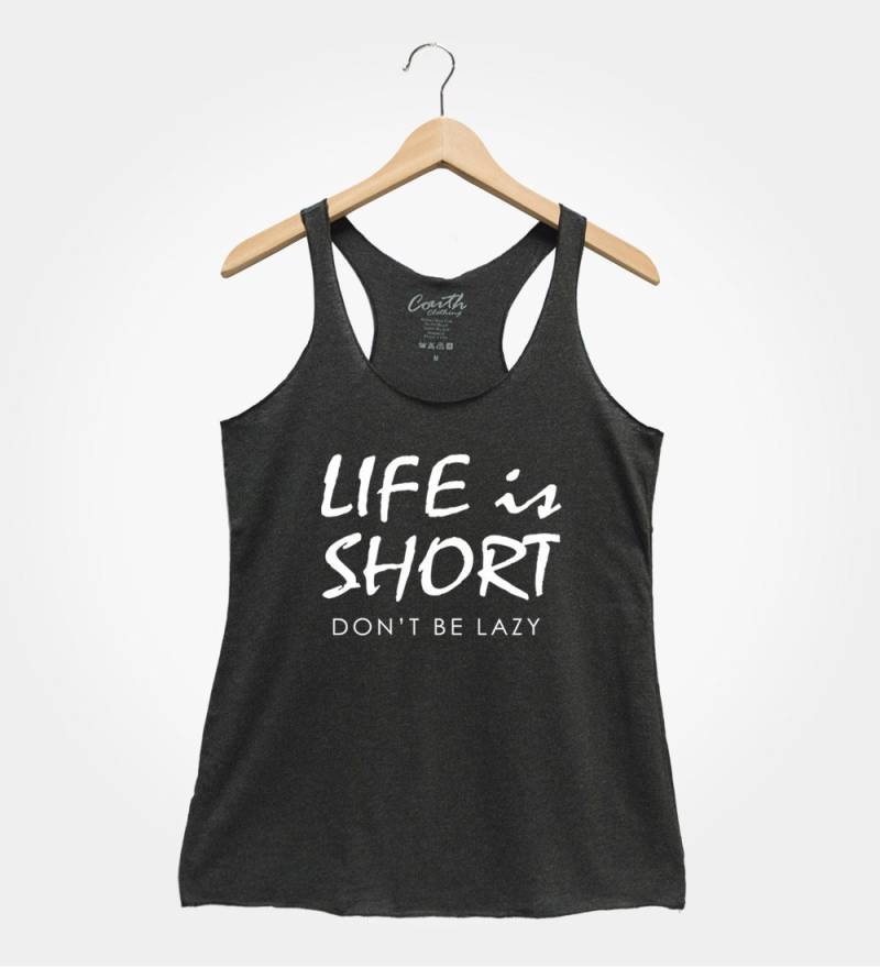 Life Is Short Don't Be Lazy Tank Top Damen Racerback von FierceTankDesign