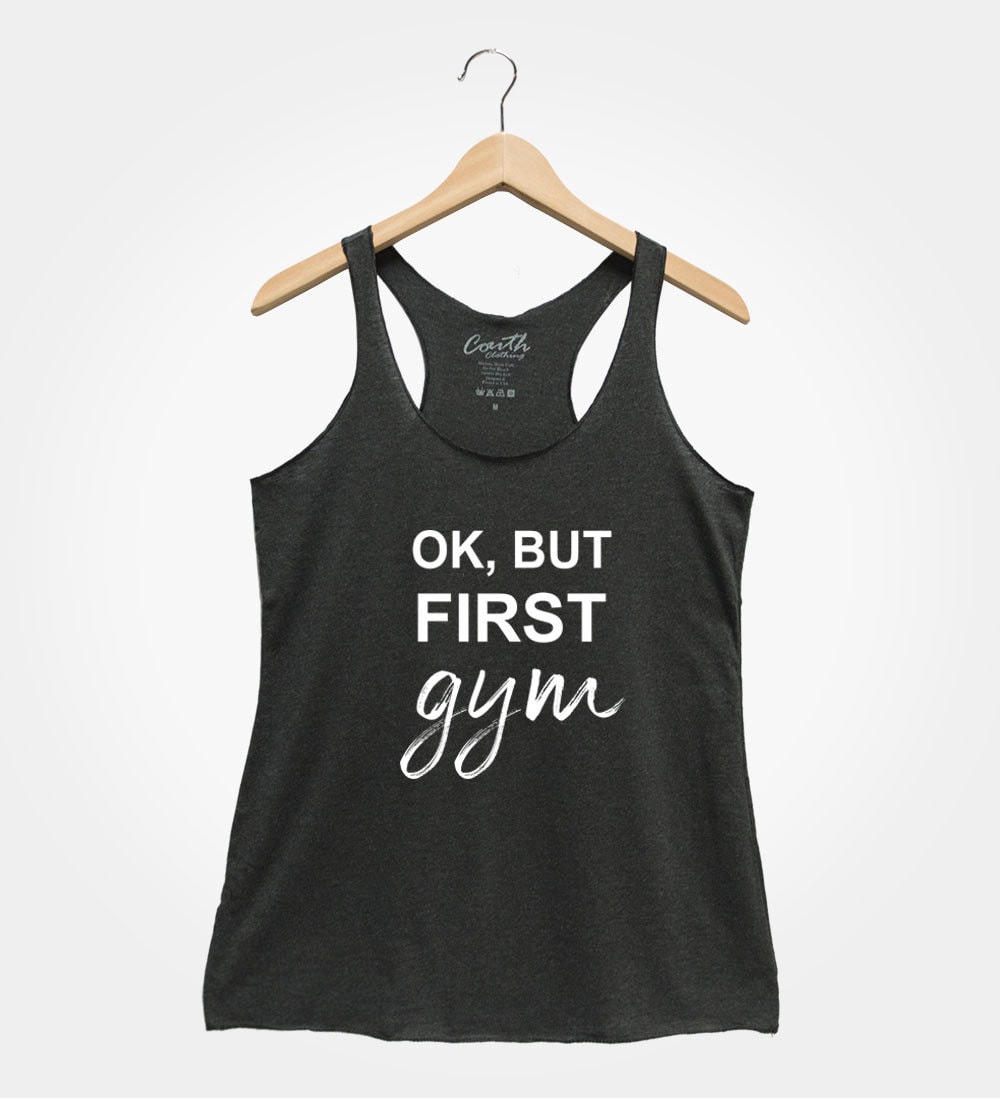 Ok But First Gym Triblend Tank Top Mit Racerback von FierceTankDesign
