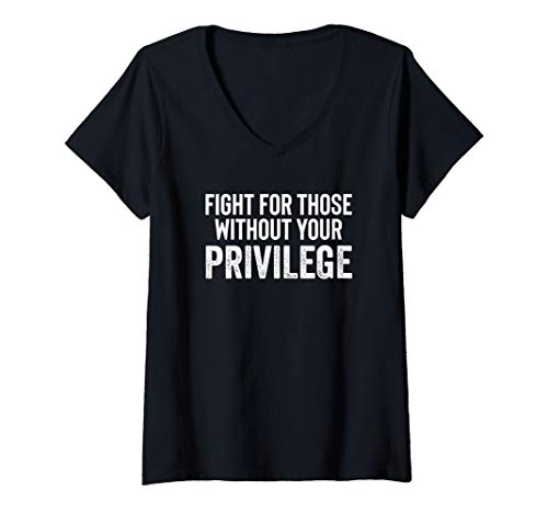Damen Fight For Those Without Your Privilege Quote Shirt,Political T-Shirt mit V-Ausschnitt Damen Fight For Those Without Your Privilege Quote Shirt,Political T-Shirt mit V-Ausschnitt von Fight for Those Without Your Privilege Politics