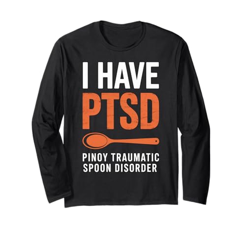Funny I Have PTSD Pinoy Traumatischer Löffel Spruch Frauen Männer Langarmshirt von Filipino Joke Tagalog Pun Sarcastic Family Humor