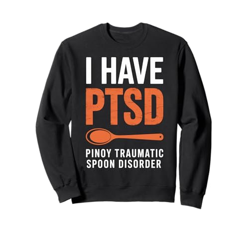 Funny I Have PTSD Pinoy Traumatischer Löffel Spruch Frauen Männer Sweatshirt von Filipino Joke Tagalog Pun Sarcastic Family Humor