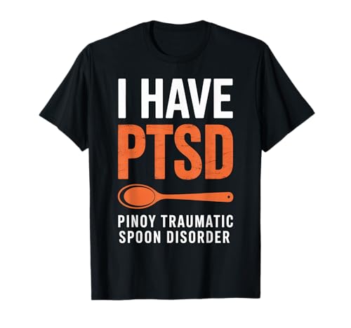 Funny I Have PTSD Pinoy Traumatischer Löffel Spruch Frauen Männer T-Shirt Funny I Have PTSD Pinoy Traumatischer Löffel Spruch Frauen Männer T-Shirt von Filipino Joke Tagalog Pun Sarcastic Family Humor
