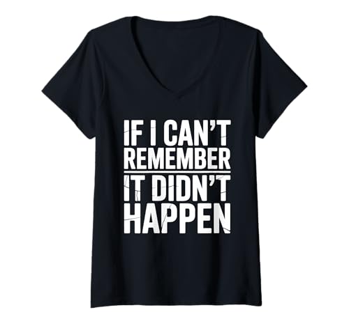 Damen Wenn ich Mich Nicht erinnern kann, DASS es Nicht passiert ist Humor Meme Männer Frauen T-Shirt mit V-Ausschnitt Damen Wenn ich Mich Nicht erinnern kann, DASS es Nicht passiert ist Humor Meme Männer Frauen T-Shirt mit V-Ausschnitt von Funny If I Can't Remember It Didn't Happen Joke