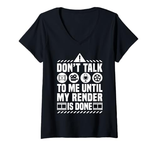 Damen Dont Talk To Me Until My Render Is Done Editor T-Shirt mit V-Ausschnitt von Filmemacher Film Bearbeitung Designs Idee