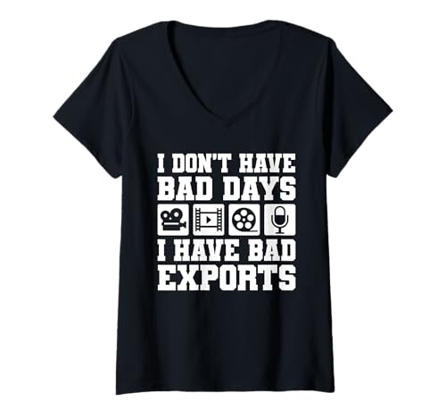 Damen I Dont Have Bad Days I Have Bad Exports Editor T-Shirt mit V-Ausschnitt von Filmemacher Film Bearbeitung Designs Idee