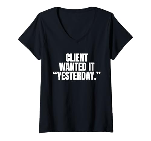Damen Client Wanted It Yesterday Filmmaker Movie Editor T-Shirt mit V-Ausschnitt von Filmemacher Film Bearbeitung Designs