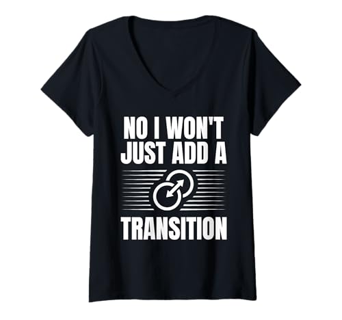 Damen No I Wont Just Add A Transition Filmmaker Movie Editor T-Shirt mit V-Ausschnitt von Filmemacher Film Bearbeitung Designs