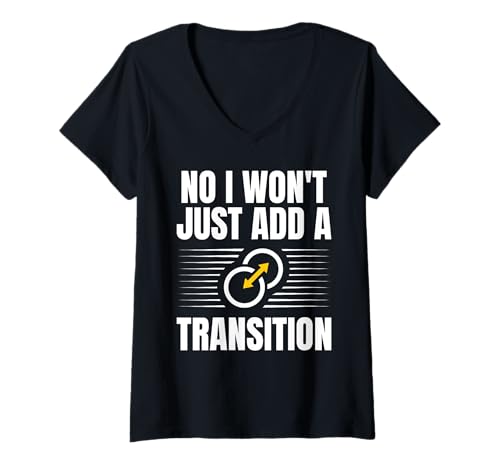 Damen No I Wont Just Add A Transition Filmmaker Movie Editor T-Shirt mit V-Ausschnitt von Filmemacher Film Bearbeitung Designs