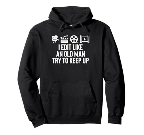 I Edit Like An Old Man Try To Keep Up Filmmaker Movie Editor Pullover Hoodie von Filmemacher Film Bearbeitung Designs
